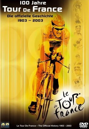 100 Jahre Tour de France - Die offizielle Geschichte 1903-2003 (2003)